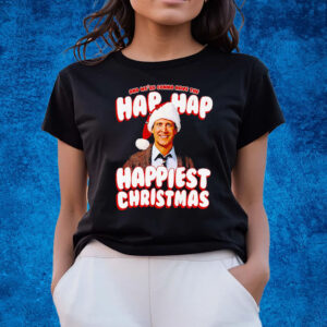 Clark Griswold And Were Conna Have The Hap Hap Happiest Christmas T-Shirts