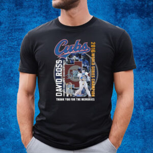 Cubs David Ross Chicago Cubs 2015 – 2016 2020 – 2023 2016 World Series Champion T-Shirt