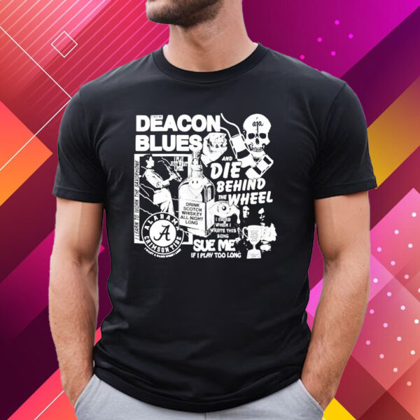 Deacon Blues And Die Behind The Wheel T-Shirt