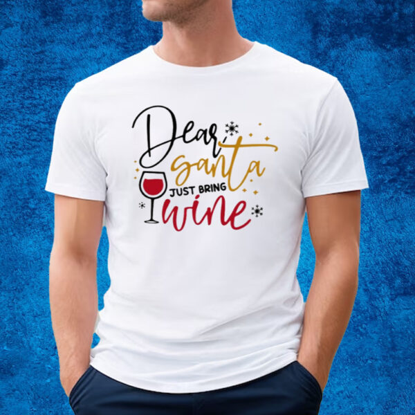 Dear Santa Just Bring Wine Snow Christmas T-Shirt