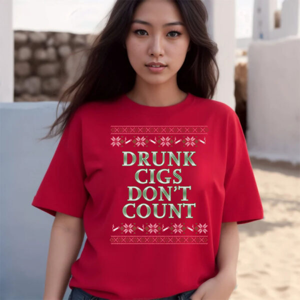 Drunk Cigs Don’t Count Tacky Sweater T-Shirts