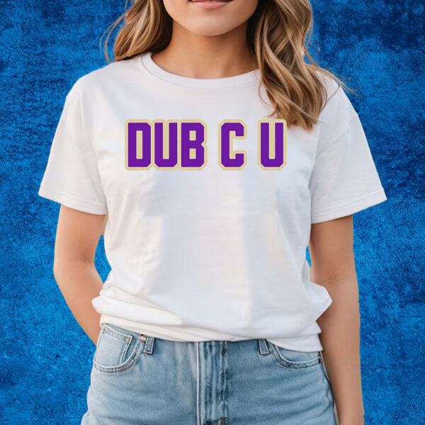 Dub C U T-Shirts