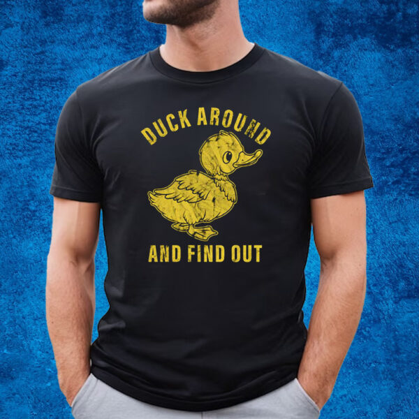 Duck Around And Find Out T-Shirt