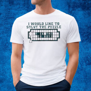 Eagles I Would Like To Solve The Puzzle Fuck The Cowboys T-Shirt