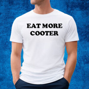 Eat More Cooter T-Shirt