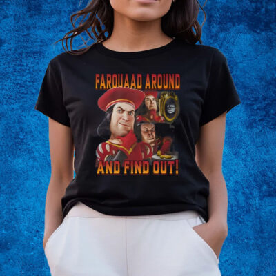Farquaad Around And Find Out T-Shirts