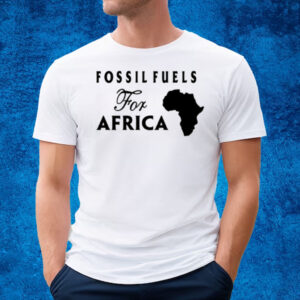 Fossil Fuels For Africa T-Shirt