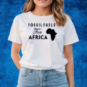Fossil Fuels For Africa T-Shirts