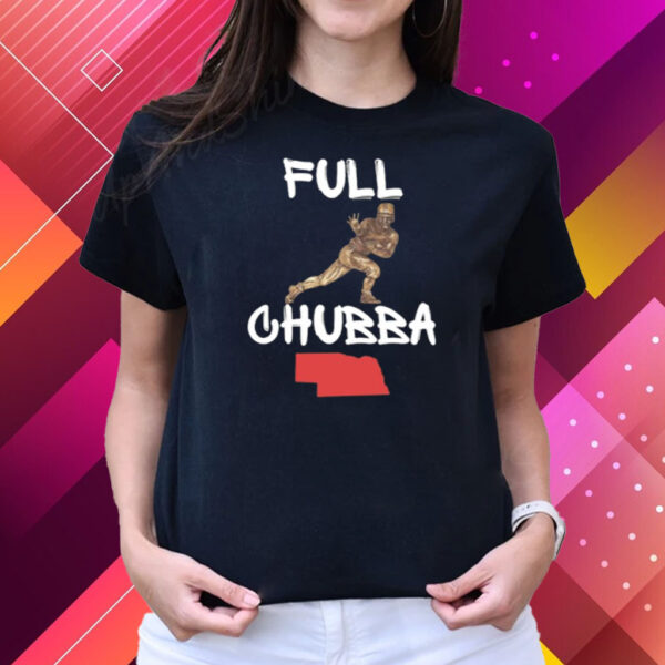 Full Chubba T Shirts