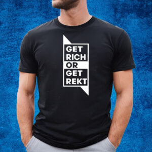 Get Rich Or Get Rekt T-Shirt