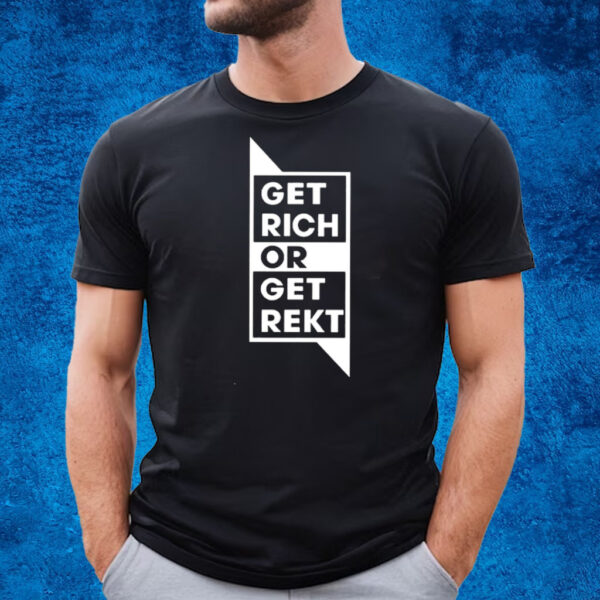 Get Rich Or Get Rekt T-Shirt