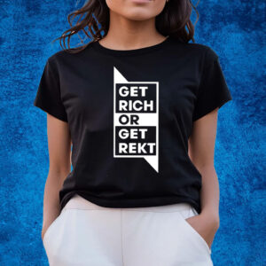 Get Rich Or Get Rekt T-Shirts