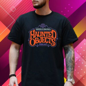 Greg And Dana’s Haunted Objects Podcast T-Shirt