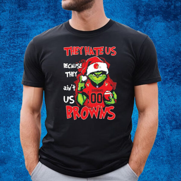 Grinch They Hate Us Because They Ain’t Us Cleveland Browns T-Shirt