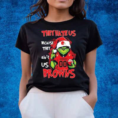 Grinch They Hate Us Because They Ain’t Us Cleveland Browns T-Shirts