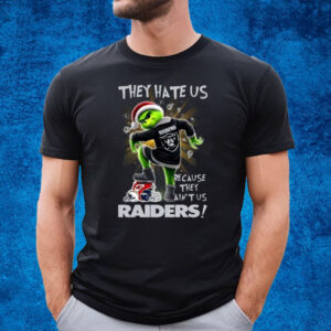 Grnch They Hate Us because They Ain’t Us Raiders T-Shirt