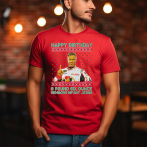 Happy Birthday Infant Jesus Tacky 8 Pound Six Ounce Sweater T-Shirt