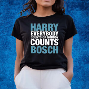 Harry Everybody Counts Or Nobody Counts Bosch T-Shirts