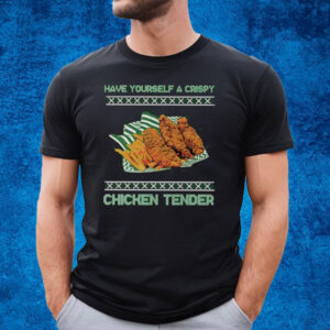 Have Yourself A Crispy Chicken Tender Tacky T-Shirt