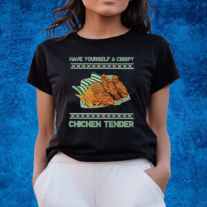 Have Yourself A Crispy Chicken Tender Tacky T-Shirts