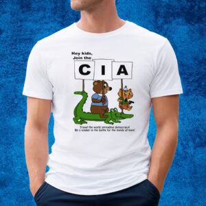 Hey Kids Join The Cia Travel The World Spreading Democracy T-Shirt