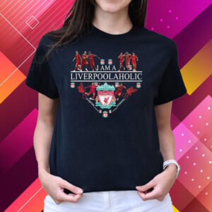 I Am A Liverpoolaholic T-Shirts