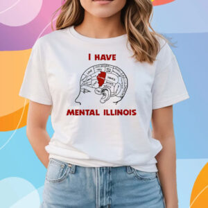 I Have Mental Illinois T Shirts