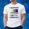 I Support Lg Tv Community T-Shirt