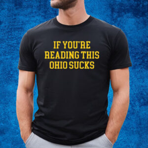 If You’re Reading This Ohio Sucks T-Shirt