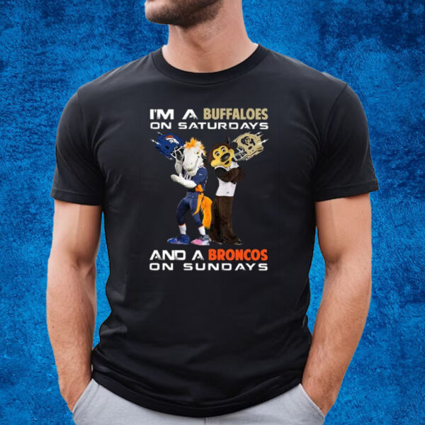 I’m A Buffaloes On Saturdays And A Broncos On Sundays T-Shirt