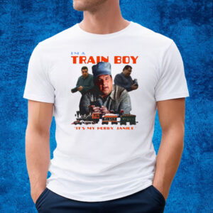 I’m A Train Boy It’s My Hobby Janice T-Shirt