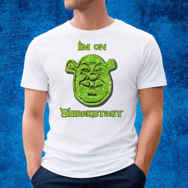 I’m On Shrekstasy T-Shirt