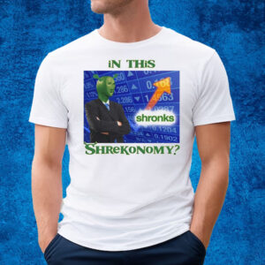 In This Shrekonomy T-Shirt