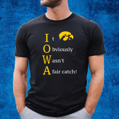 It Obviously Wasn't A Fair Catch T-Shirt