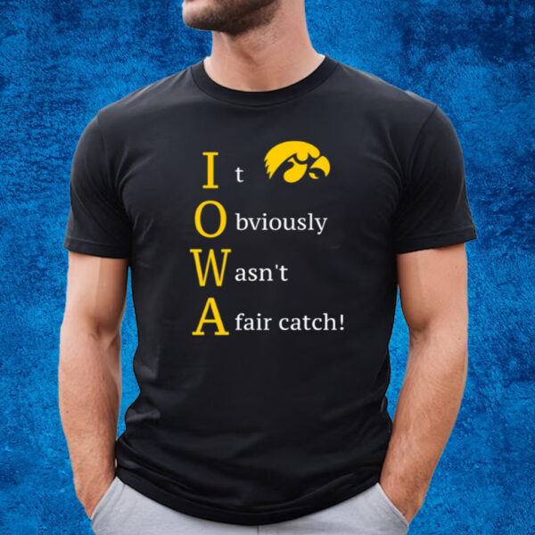 It Obviously Wasn't A Fair Catch T-Shirt