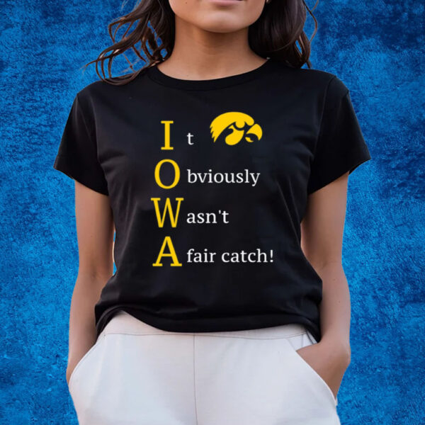 It Obviously Wasn't A Fair Catch T-Shirts