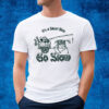 It's A Short Ride Go Slow T-Shirt