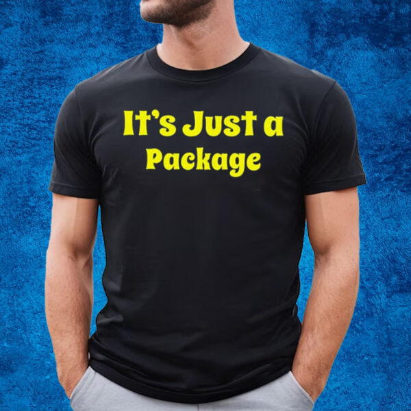 It’s Just A Package T-Shirt