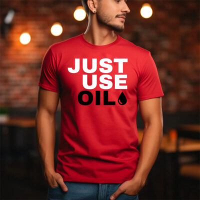 Just Use Oil Parody Funny T-Shirt