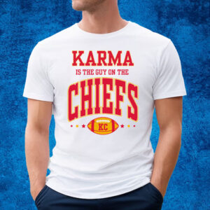 Karma Is The Guy On The Chiefs Kansas T-Shirt