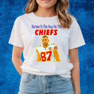 Karma Is The Guy On The Chiefs T-Shirts