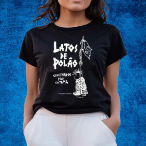 Latos De Polao Clucificados Pelo Sistema T-Shirts