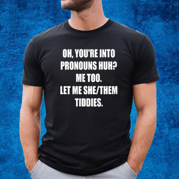 Let Me She Them Tiddies T-Shirt