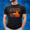 Life Is A Highway And I Want To Drive Over The Guardrails T-Shirt