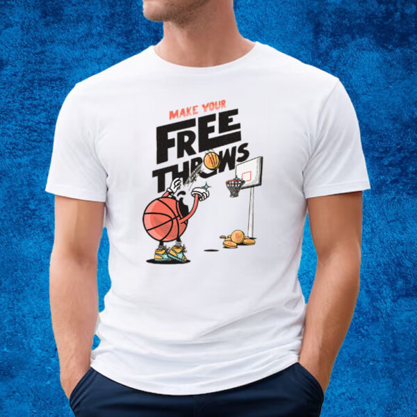 MAKE YOUR FREE THROWS T-SHIRT