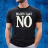 Matt Menard – Daddy Says No T-Shirt