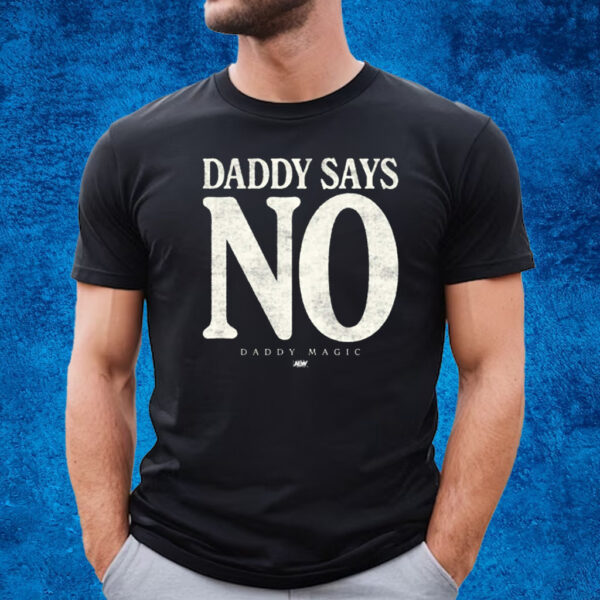 Matt Menard – Daddy Says No T-Shirt