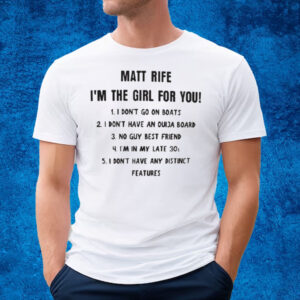 Matt Rife I’m The Girl For You T-Shirt