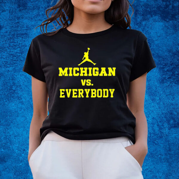 Michigan Vs Everybody Jordan T-Shirts