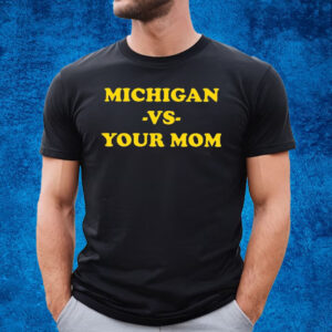 Michigan Vs Your Mom T-Shirt